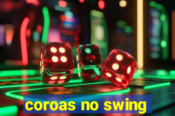 coroas no swing